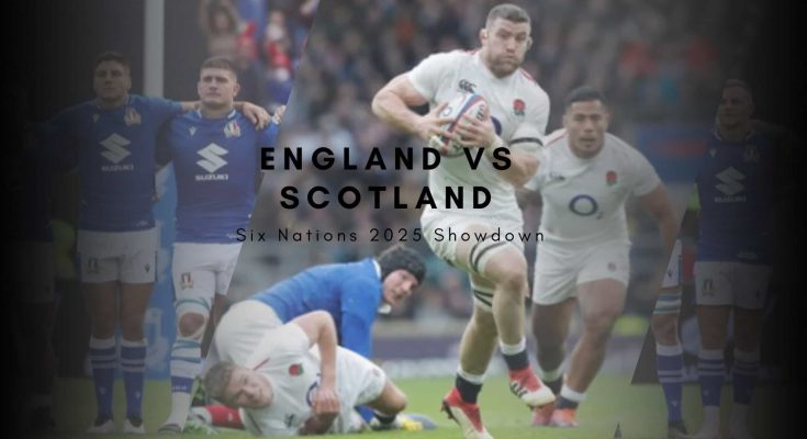 England vs Scotland Six Nations 2025 Showdown at Twickenham
