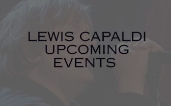 Lewis Capaldi Upcoming Events 2025